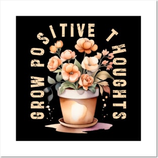 Grow Positive Thoughts flowers Posters and Art